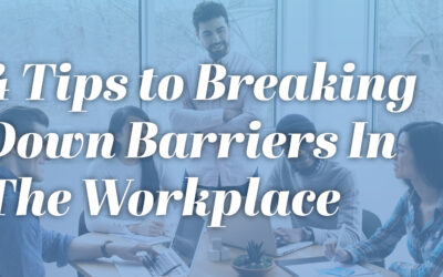 4 Tips to Breaking Down Barriers In The Workplace