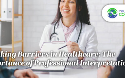 Breaking Barriers in Healthcare: The Importance of Professional Interpretation