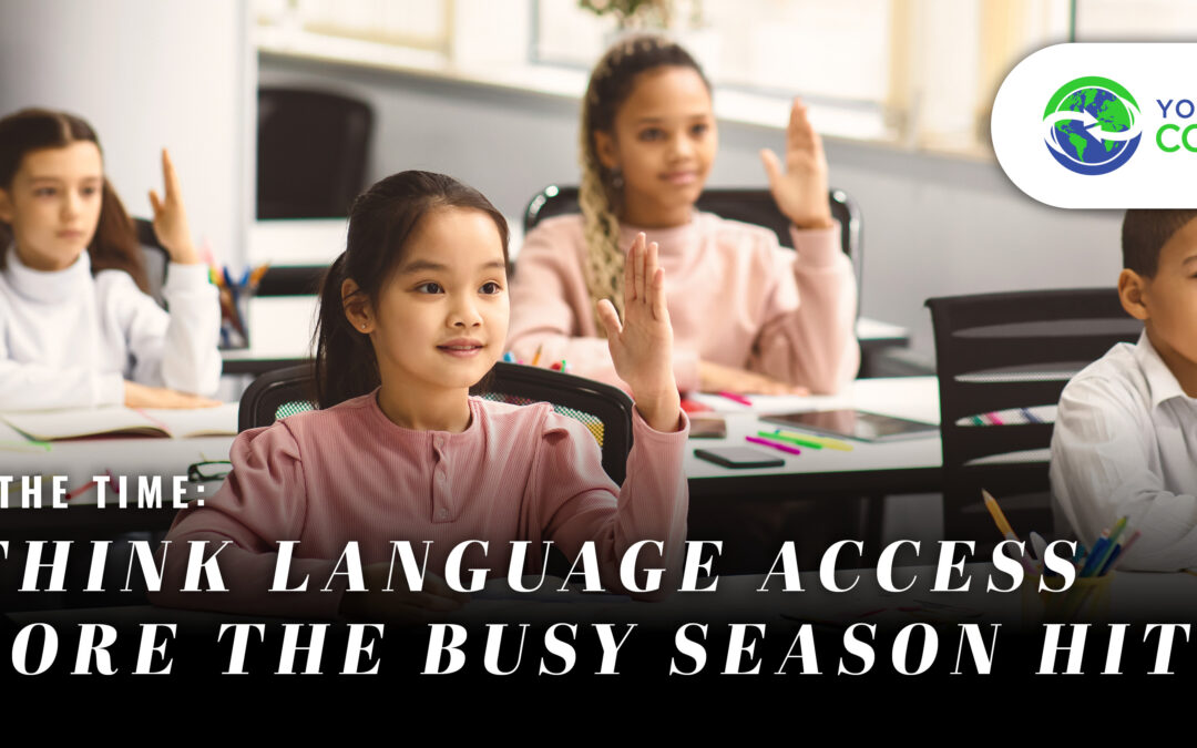 Now’s the Time: Rethink Language Access Before the Busy Season Hits