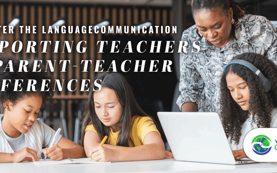 Supporting Teachers at Parent-Teacher Conferences – No Matter the Language