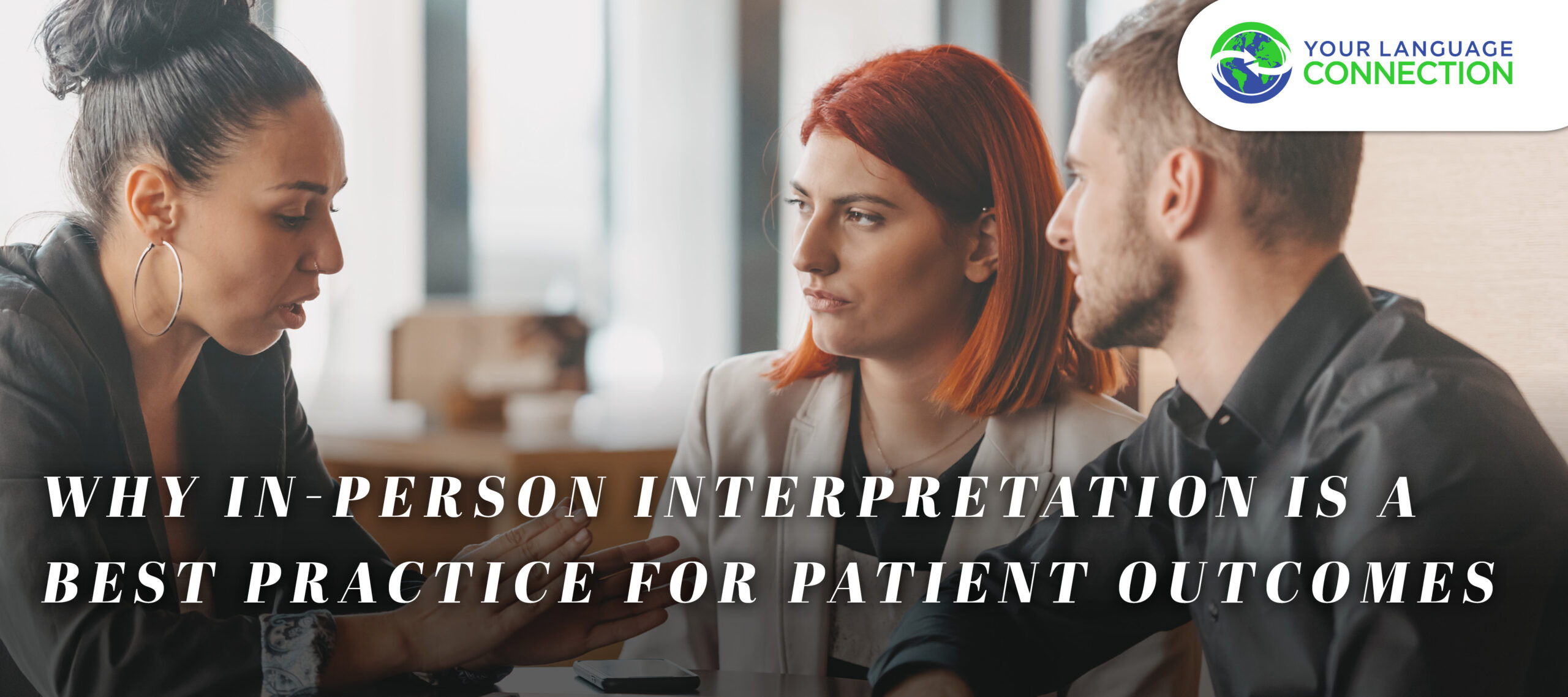 Why In-Person Interpretation is A Best Practice for Patient Outcomes