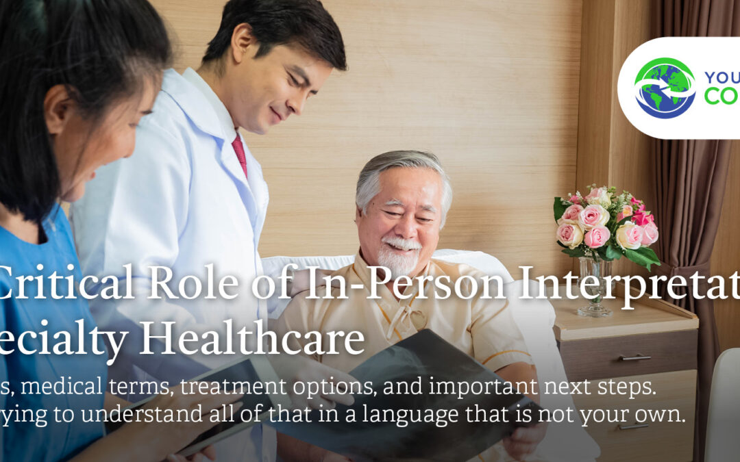 The Critical Role of In-Person Interpretation in Specialty Healthcare